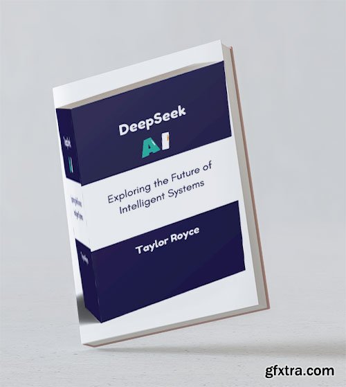 DeepSeek AI: Exploring the Future of Intelligent Systems