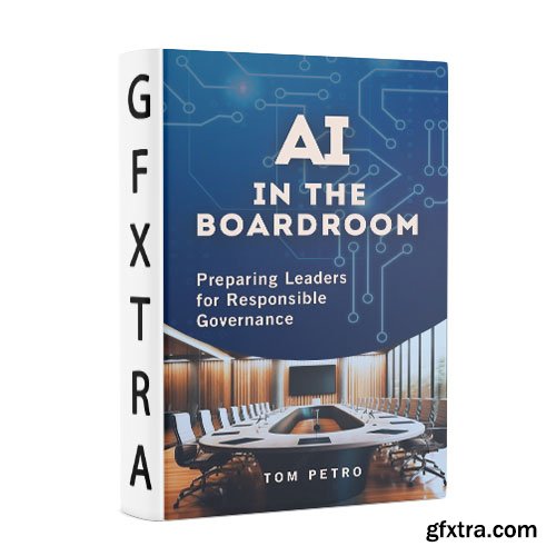 AI in the Boardroom: Preparing Leaders for Responsible Governance
