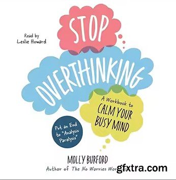 Stop Overthinking: A Workbook to Calm Your Busy Mind