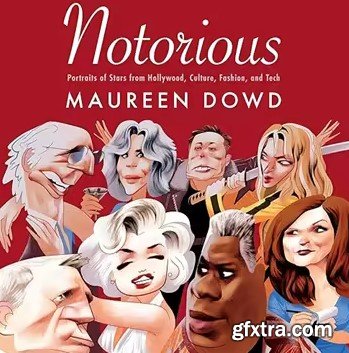 Notorious: Portraits of Stars from Hollywood, Culture, Fashion, and Tech