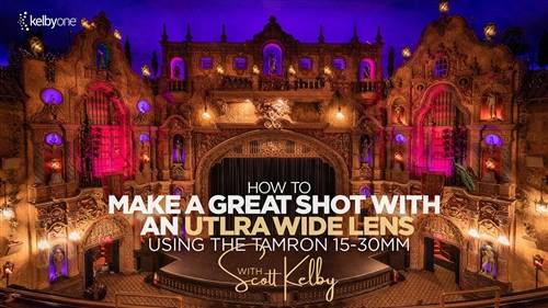 'KelbyOne - How to Make a Great Shot with an Ultra Wide Lens: Using the Tamron 15-30mm'