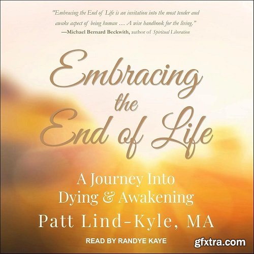 Embracing the End of Life: A Journey into Dying & Awakening