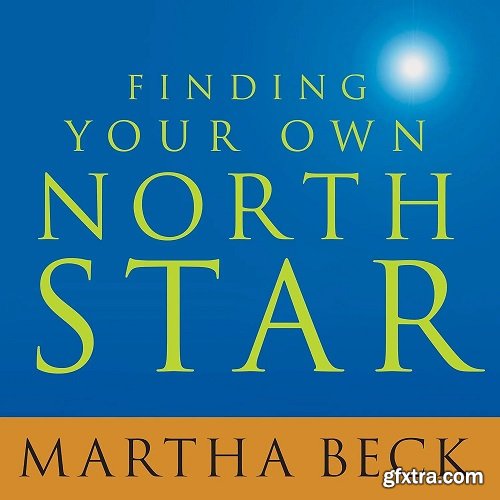 Finding Your Own North Star: Claiming the Life You Were Meant to Live