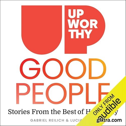 Upworthy: Good People: Stories from the Best of Humanity