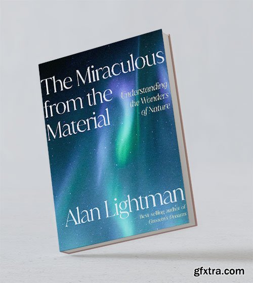 The Miraculous from the Material: Understanding the Wonders of Nature