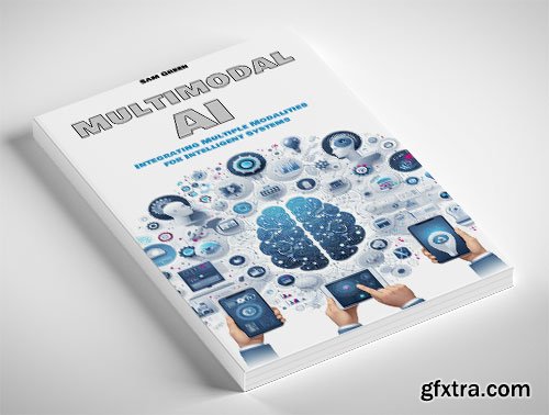 Multimodal AI: Integrating Multiple Modalities for Intelligent Systems