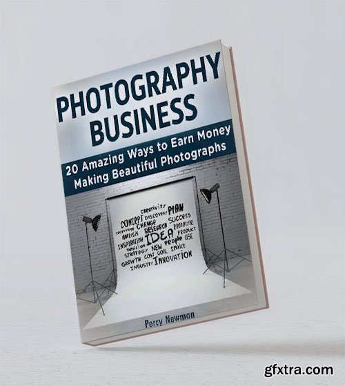Photography business: 20 Amazing Ways to Earn Money Making Beautiful Photographs