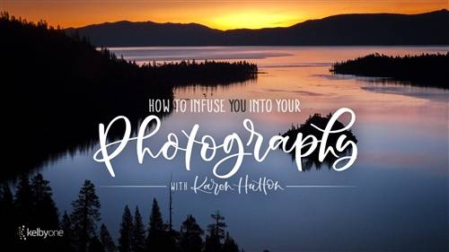 'KelbyOne - How to Infuse YOU into Your Photography'