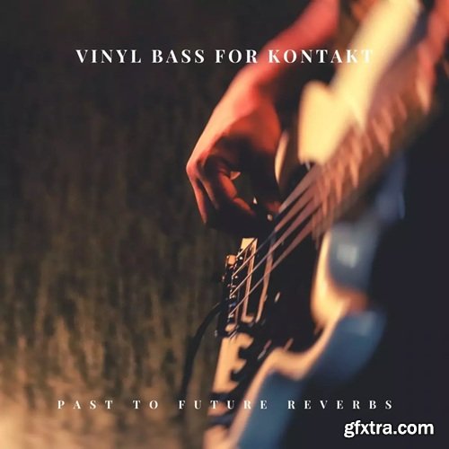 PastToFutureReverbs Vinyl Bass Guitar For Kontakt