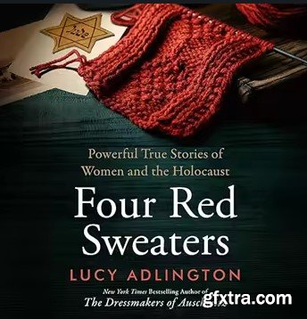 Four Red Sweaters: Powerful True Stories of Women and the Holocaust