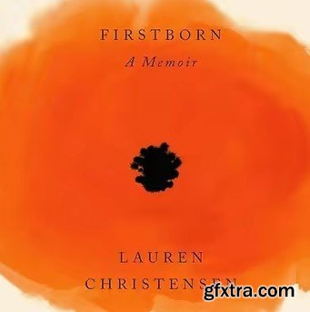 Firstborn: A Memoir by Lauren Christensen