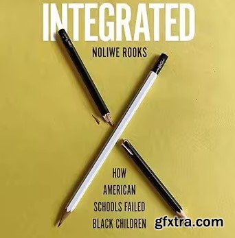 Integrated: How American Schools Failed Black Children