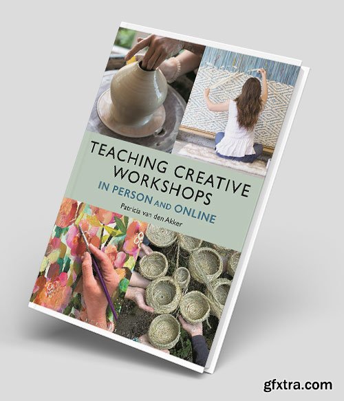 Teaching Creative Workshops In Person and Online
