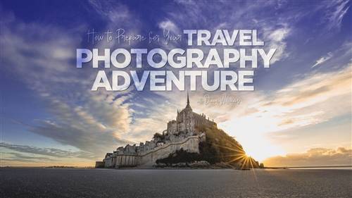 'KelbyOne - How to Prepare for Your Travel Photography Adventure'