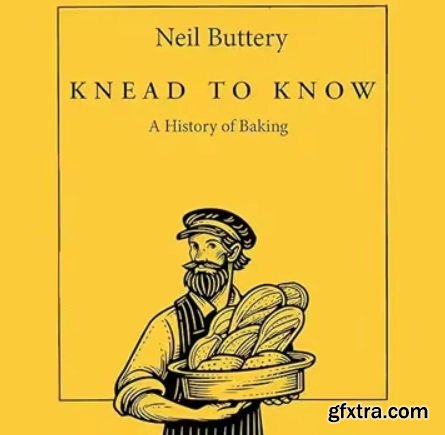 Knead to Know: A History of Baking