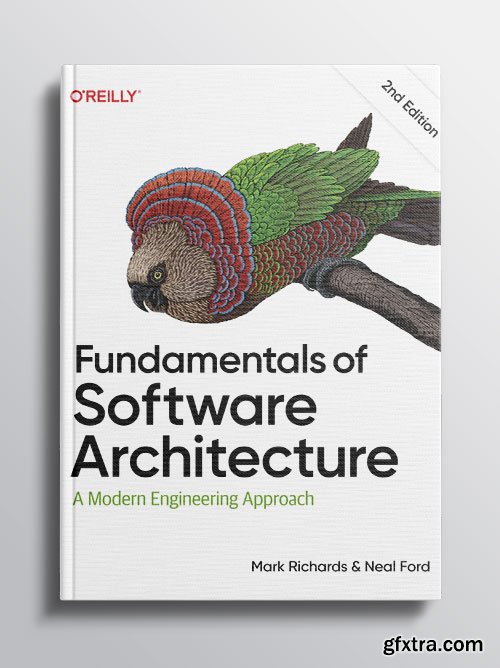 Fundamentals of Software Architecture: A Modern Engineering Approach, 2nd Edition