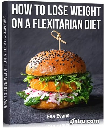 How to Lose Weight on a Flexitarian Diet
