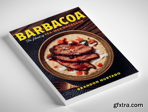 Barbacoa: The Heart of Tex-Mex Barbecue