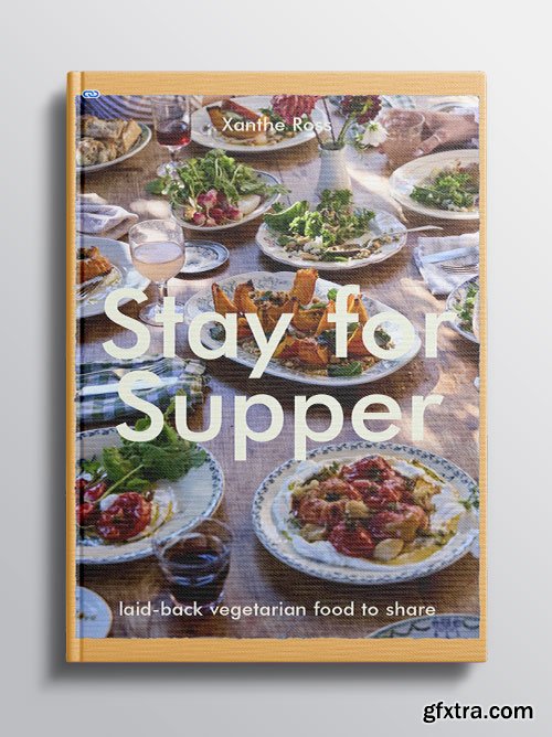 Stay for Supper: Laid-back Vegetarian Food to Share