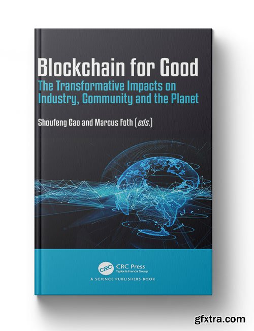 Blockchain for Good: The Transformative Impacts on Industry, Community and the Planet