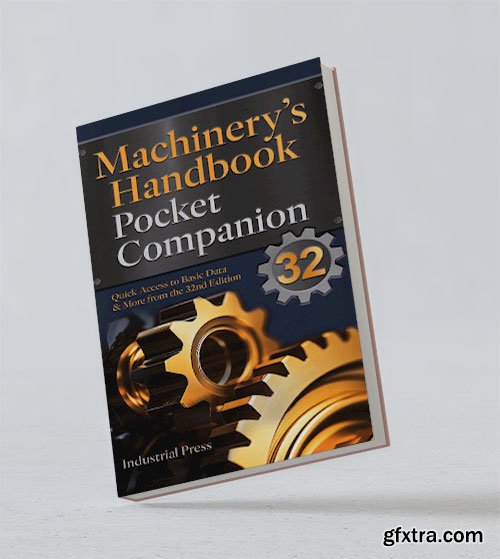 Machinery\'s Handbook Pocket Companion: Quick Access to Basic Data & More from the 32nd Edition