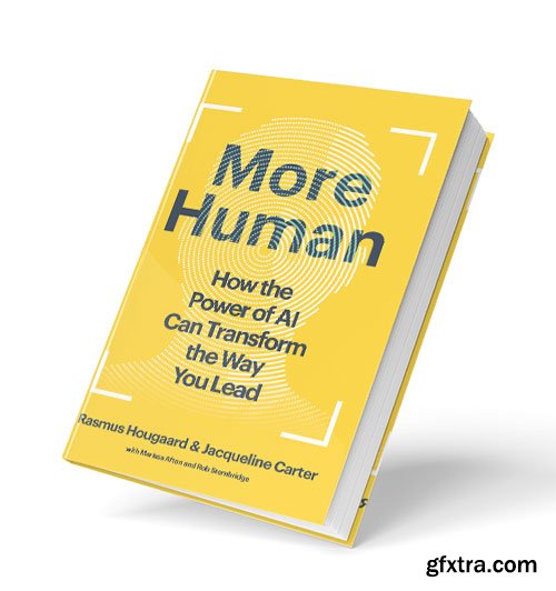 More Human: How the Power of AI Can Transform the Way You Lead
