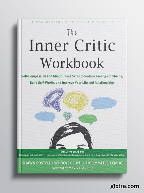 The Inner Critic Workbook: Self-Compassion and Mindfulness Skills to Reduce Feelings of Shame, Build Self-Worth