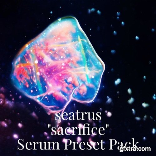 Seatrus "Sacrifice" Serum Preset Pack