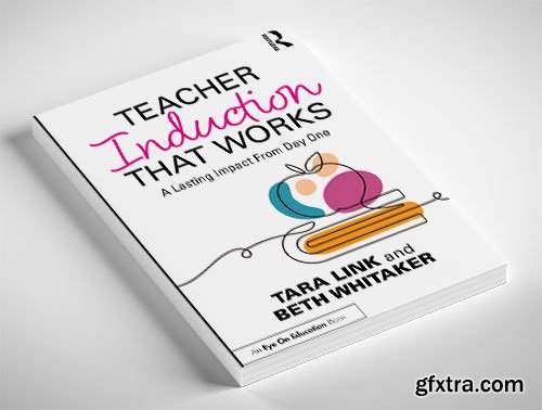 Teacher Induction That Works: A Lasting Impact From Day One