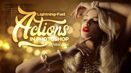 'KelbyOne - Lightning Fast Actions in Photoshop'