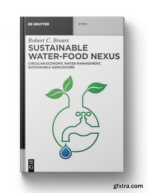 Sustainable Water-Food Nexus: Circular Economy, Water Management, Sustainable Agriculture