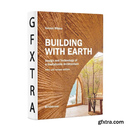 Building with Earth: Design and Technology of a Sustainable Architecture Fifth and revised edition