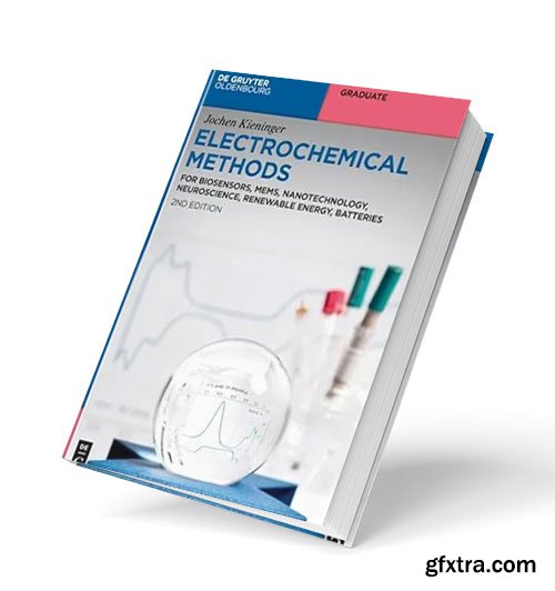 Electrochemical Methods: For Biosensors, MEMS, Nanotechnology, Neuroscience, Renewable Energy, Batteries