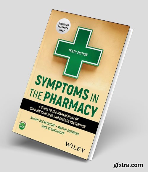 Symptoms in the Pharmacy: A Guide to the Management of Common Illnesses and Disease Prevention, 10th Edition