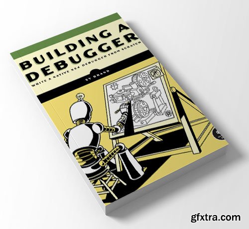 Building a Debugger: Write a Native x64 Debugger From Scratch