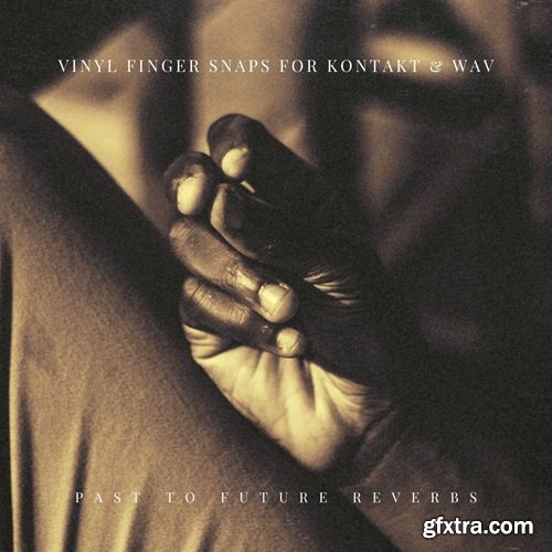 PastToFutureReverbs Vinyl Finger Snaps For Kontakt & WAV