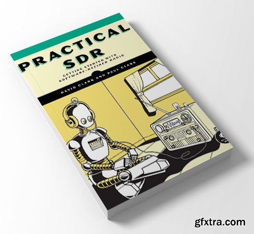 Practical SDR: Getting Started with Software-Defined Radio