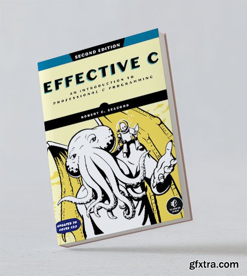 Effective C: An Introduction to Professional C Programming, 2nd Edition