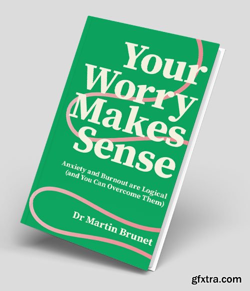 Your Worry Makes Sense: Anxiety and Burnout are Logical