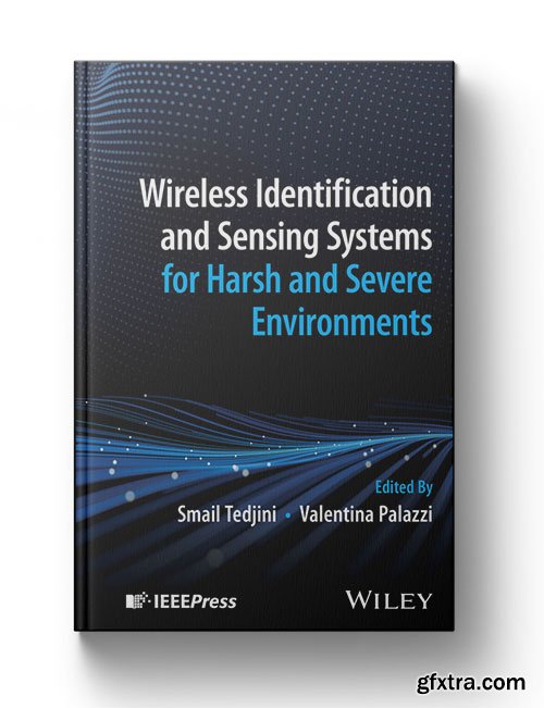 Wireless Identification and Sensing Systems for Harsh and Severe Environments