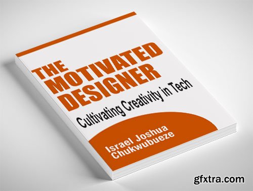 The Motivated Designer: Cultivating Creativity in Tech