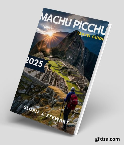 Machu Picchu Travel Guide 2025