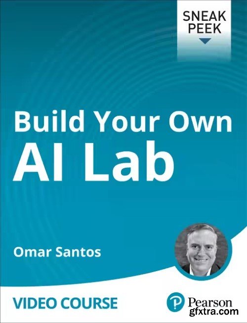 Pearson - Omar Santos - Build Your Own AI Lab