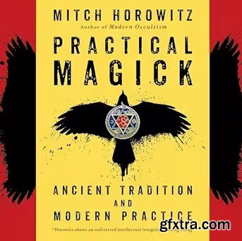 Practical Magick: Ancient Tradition and Modern Practice