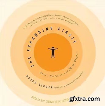 The Expanding Circle: Ethics, Evolution, and Moral Progress