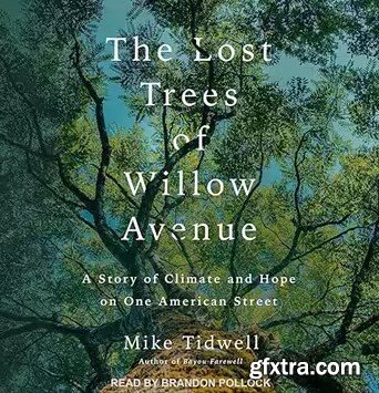 The Lost Trees of Willow Avenue: A Story of Climate and Hope on One American Street