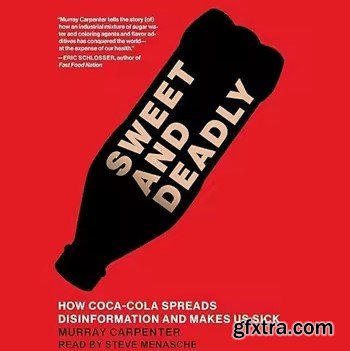 Sweet and Deadly: How Coca-Cola Spreads Disinformation and Makes Us Sick