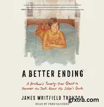 A Better Ending: A Brother\'s Twenty-Year Quest to Uncover the Truth About His Sister\'s Death