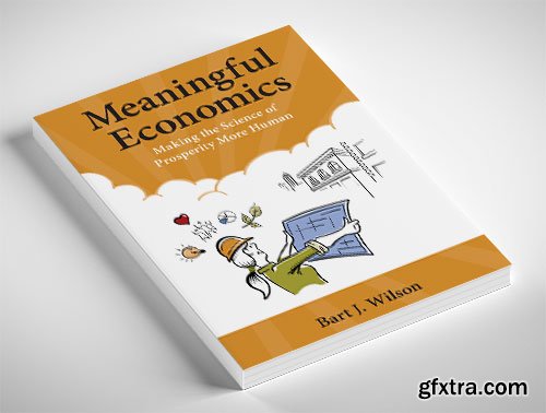 Meaningful Economics: Making the Science of Prosperity More Human