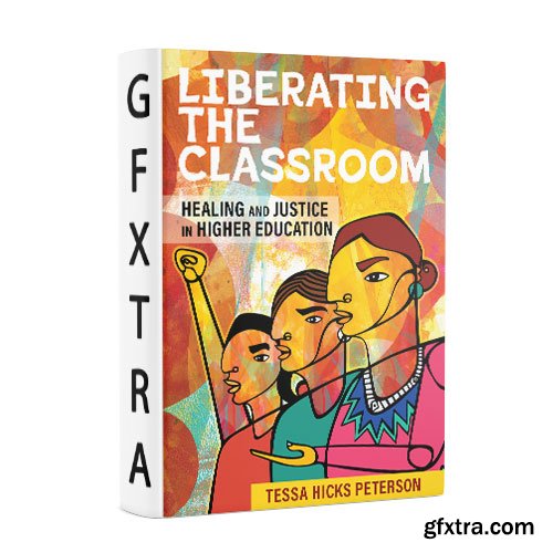 Liberating the Classroom: Healing and Justice in Higher Education